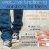 The Executive Functioning Workbook for Teens: Help for Unprepared, Late, and Scattered Teens