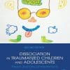 Dissociation in Traumatized Children and Adolescents