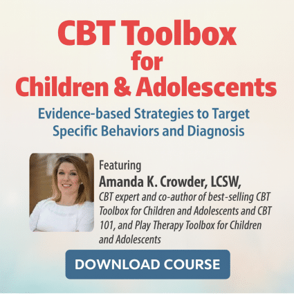 CBT Toolbox for Children & Adolescents: Evidence-based Strategies to Target Specific Behaviors and Diagnosis
